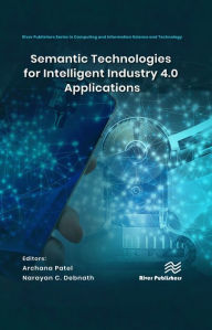 Title: Semantic Technologies for Intelligent Industry 4.0 Applications, Author: Archana Patel