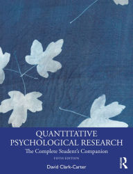 Title: Quantitative Psychological Research: The Complete Student's Companion, Author: David Clark-Carter
