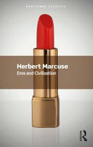 Title: Eros and Civilization: A Philosophical Inquiry Into Freud, Author: Herbert Marcuse