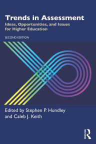 Title: Trends in Assessment: Ideas, Opportunities, and Issues for Higher Education, Author: Stephen P. Hundley