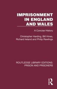 Title: Imprisonment in England and Wales: A Concise History, Author: Christopher Harding