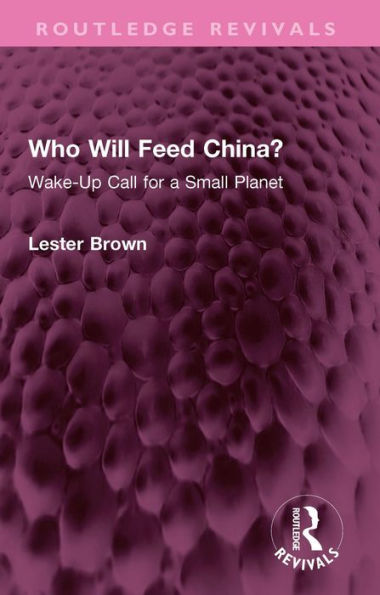 Who Will Feed China?: Wake-Up Call for a Small Planet
