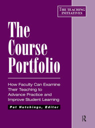 Title: The Course Portfolio: How Faculty Can Examine Their Teaching to Advance Practice and Improve Student Learning, Author: Pat Hutchings