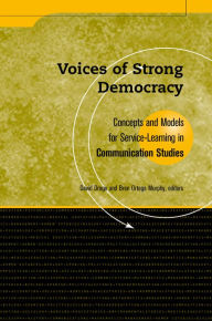 Title: Voices of Strong Democracy: Concepts and Models for Service Learning in Communication Studies, Author: David Droge