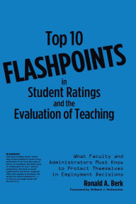 Title: Top 10 Flashpoints in Student Ratings and the Evaluation of Teaching: What Faculty and Administrators Must Know to Protect Themselves in Employment Decisions, Author: Ronald A. Berk