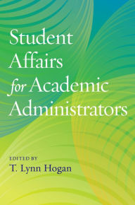 Title: Student Affairs for Academic Administrators, Author: T. Lynn Hogan