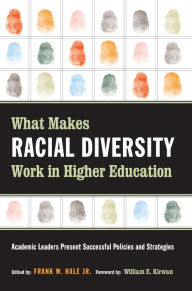 Title: What Makes Racial Diversity Work in Higher Education: Academic Leaders Present Successful Policies and Strategies, Author: Frank W. Hale