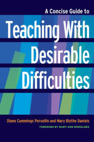 Title: A Concise Guide to Teaching With Desirable Difficulties, Author: Diane Cummings Persellin