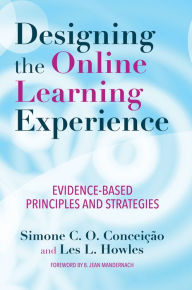 Title: Designing the Online Learning Experience: Evidence-Based Principles and Strategies, Author: Simone C. O. Conceição
