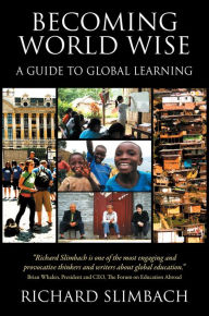 Title: Becoming World Wise: A Guide to Global Learning, Author: Richard Slimbach