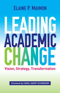 Title: Leading Academic Change: Vision, Strategy, Transformation, Author: Elaine P. Maimon