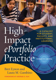 Title: High-Impact ePortfolio Practice: A Catalyst for Student, Faculty, and Institutional Learning, Author: Bret Eynon