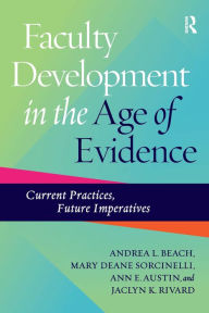 Title: Faculty Development in the Age of Evidence: Current Practices, Future Imperatives, Author: Andrea L. Beach