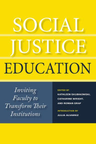 Title: Social Justice Education: Inviting Faculty to Transform Their Institutions, Author: Kathleen Skubikowski