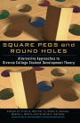 Square Pegs and Round Holes: Alternative Approaches to Diverse College Student Development Theory