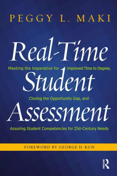 Real-Time Student Assessment: Meeting the Imperative for Improved Time to Degree, Closing the Opportunity Gap, and Assuring Student Competencies for 21st-Century Needs