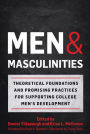 Men and Masculinities: Theoretical Foundations and Promising Practices for Supporting College Men's Development
