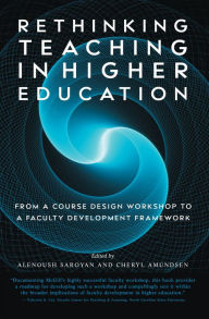 Title: Rethinking Teaching in Higher Education: From a Course Design Workshop to a Faculty Development Framework, Author: Alenoush Saroyan