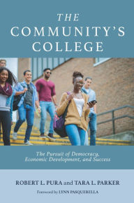 Title: The Community's College: The Pursuit of Democracy, Economic Development, and Success, Author: Robert L. Pura