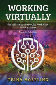Title: Working Virtually: Transforming the Mobile Workplace, Author: Trina Hoefling