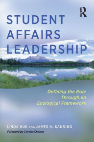 Title: Student Affairs Leadership: Defining the Role Through an Ecological Framework, Author: Linda Kuk