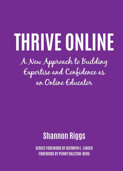 Thrive Online: A New Approach to Building Expertise and Confidence as an Online Educator