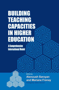 Title: Building Teaching Capacities in Higher Education: A Comprehensive International Model, Author: Alenoush Saroyan