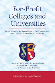 Title: For-Profit Colleges and Universities: Their Markets, Regulation, Performance, and Place in Higher Education, Author: Guilbert C. Hentschke