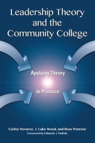 Title: Leadership Theory and the Community College: Applying Theory to Practice, Author: Carlos Nevarez