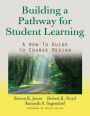 Building a Pathway to Student Learning: A How-To Guide to Course Design