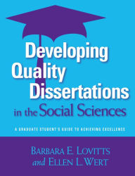 Title: Developing Quality Dissertations in the Social Sciences: A Graduate Student's Guide to Achieving Excellence, Author: Barbara E. Lovitts