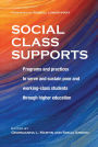 Social Class Supports: Programs and Practices to Serve and Sustain Poor and Working-Class Students through Higher Education