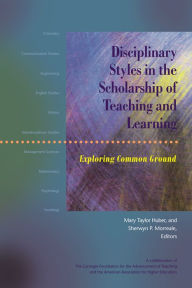 Title: Disciplinary Styles in the Scholarship of Teaching and Learning: Exploring Common Ground, Author: Mary Taylor Huber