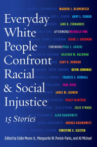 Title: Everyday White People Confront Racial and Social Injustice: 15 Stories, Author: Eddie Moore