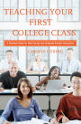 Teaching Your First College Class: A Practical Guide for New Faculty and Graduate Student Instructors