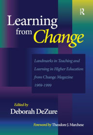 Title: Learning from Change: Landmarks in Teaching and Learning in Higher Education from Change Magazine 1969-1999, Author: Deborah DeZure