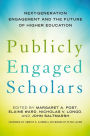 Publicly Engaged Scholars: Next-Generation Engagement and the Future of Higher Education