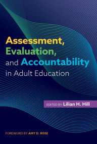 Title: Assessment, Evaluation, and Accountability in Adult Education, Author: Lilian H. Hill