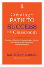 Creating the Path to Success in the Classroom: Teaching to Close the Graduation Gap for Minority, First-Generation, and Academically Unprepared Students