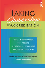 Title: Taking Ownership of Accreditation: Assessment Processes that Promote Institutional Improvement and Faculty Engagement, Author: Amy Driscoll