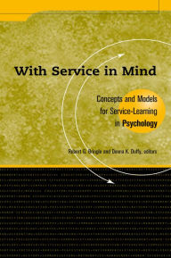 Title: With Service In Mind: Concepts and Models for Service-Learning in Psychology, Author: Robert G. Bringle