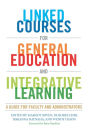 Linked Courses for General Education and Integrative Learning: A Guide for Faculty and Administrators