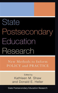 Title: State Postsecondary Education Research: New Methods to Inform Policy and Practice, Author: Donald E. Heller