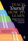 Teach Yourself How to Learn: Strategies You Can Use to Ace Any Course at Any Level