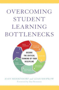 Title: Overcoming Student Learning Bottlenecks: Decode the Critical Thinking of Your Discipline, Author: Joan Middendorf