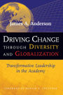 Driving Change Through Diversity and Globalization: Transformative Leadership in the Academy