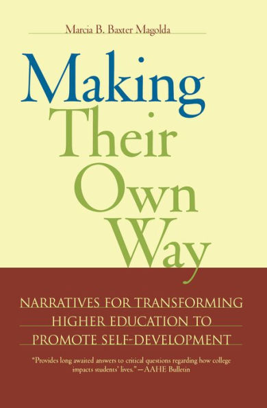 Making Their Own Way: Narratives for Transforming Higher Education to Promote Self-Development