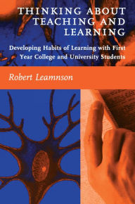 Title: Thinking About Teaching and Learning: Developing Habits of Learning with First Year College and University Students, Author: Robert Leamnson