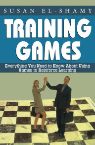 Title: Training Games: Everything You Need to Know About Using Games to Reinforce Learning, Author: Susan El-Shamy