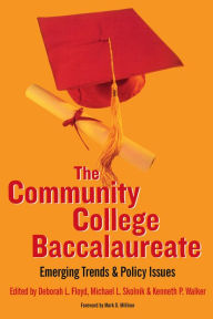 Title: The Community College Baccalaureate: Emerging Trends and Policy Issues, Author: Deborah L. Floyd